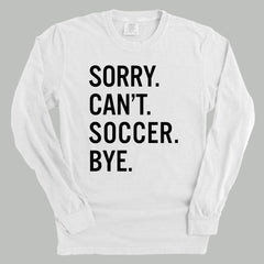 Sorry Can't Soccer Bye