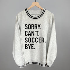 Sorry Can't Soccer Bye